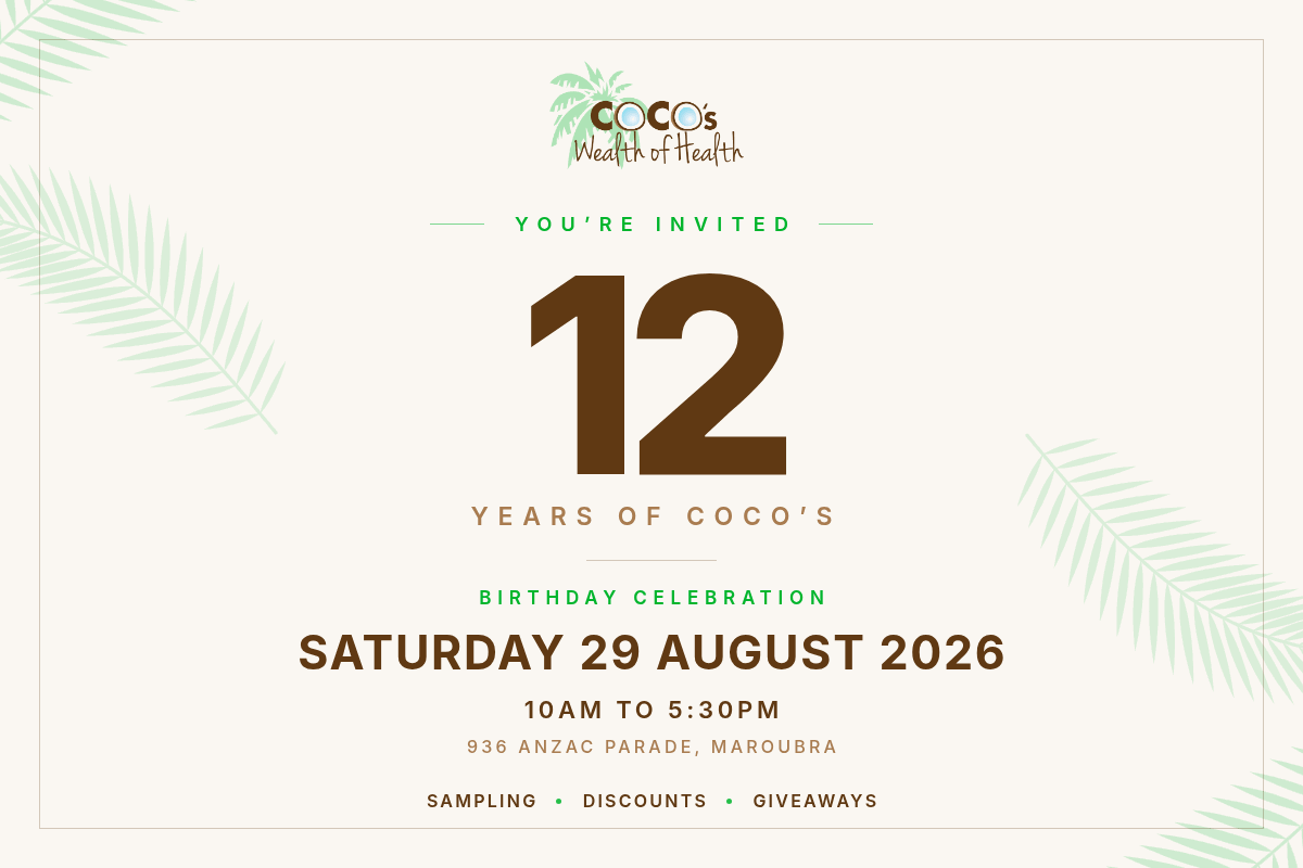 You are invited. 12 years of Coco’s. Birthday celebration Saturday 29 August 2026, 10am to 5:30pm, 936 Anzac Parade Maroubra. Sampling, discounts, giveaways.